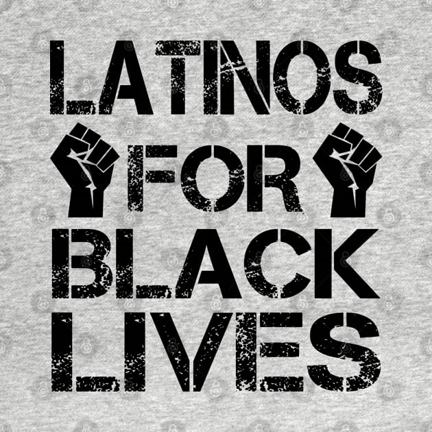 Latinos For Black Lives by DragonTees